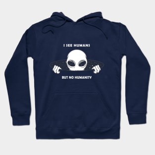 I See Humans But No Humanity T-Shirt Hoodie